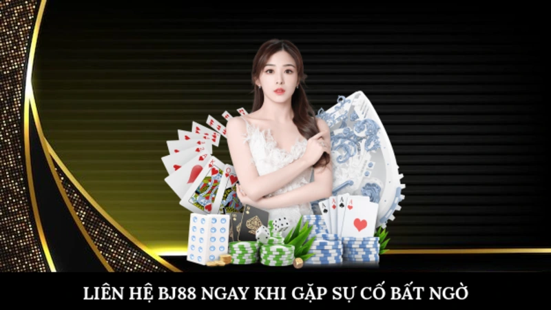  Liên hệ BJ88 ngay khi gặp sự cố bất ngờ