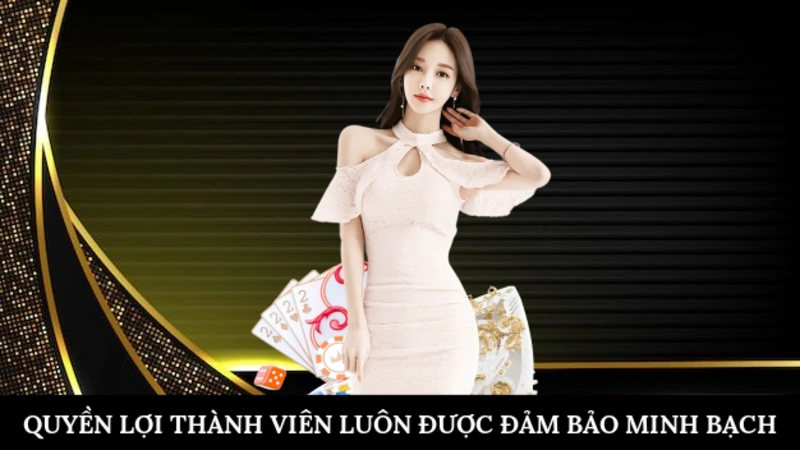 Quyền lợi thành viên luôn được đảm bảo minh bạch