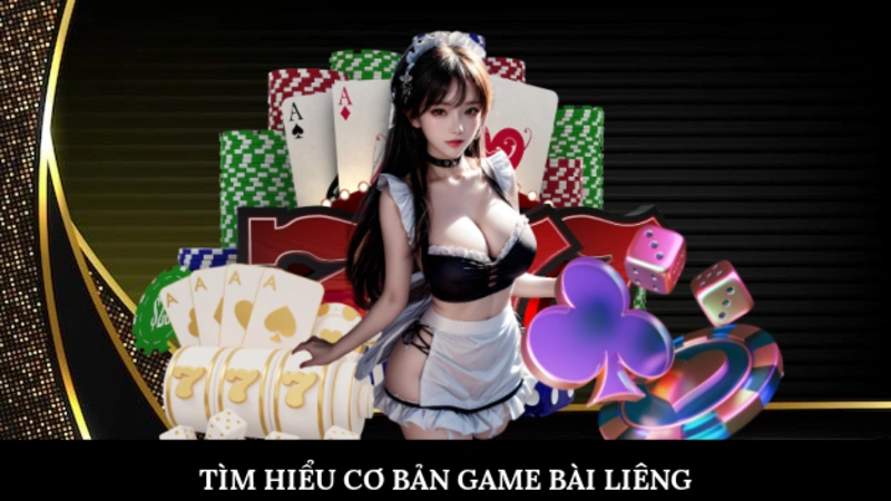 Tìm hiểu cơ bản game bài Liêng