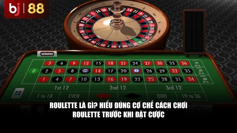 Hiểu đúng cơ chế cách chơi Roulette trước khi đặt cược