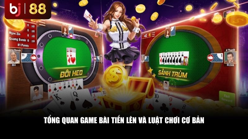 Tổng quan Game Bài Tiến Lên và luật chơi cơ bản