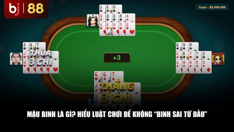 Mậu Binh là gì? Hiểu luật chơi để không “binh sai từ đầu”