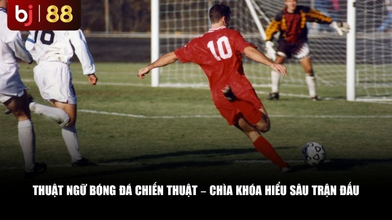 Các thuật ngữ bóng đá liên quan đến chiến thuật