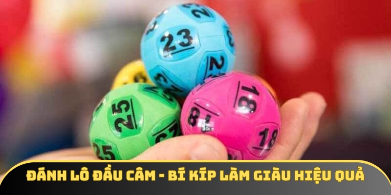 Đánh Lô Đầu Câm - Bí Kíp Thắng Lớn Mà Bạn Không Nên Bỏ Qua