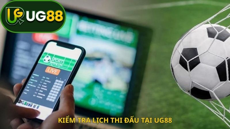 Kiểm tra lịch thi đấu tại UG88